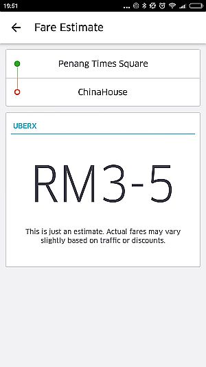 You can estimate your fare ... I don't think it's a fair price, to be honest ... Uber drivers in Penang gets paid way too low.